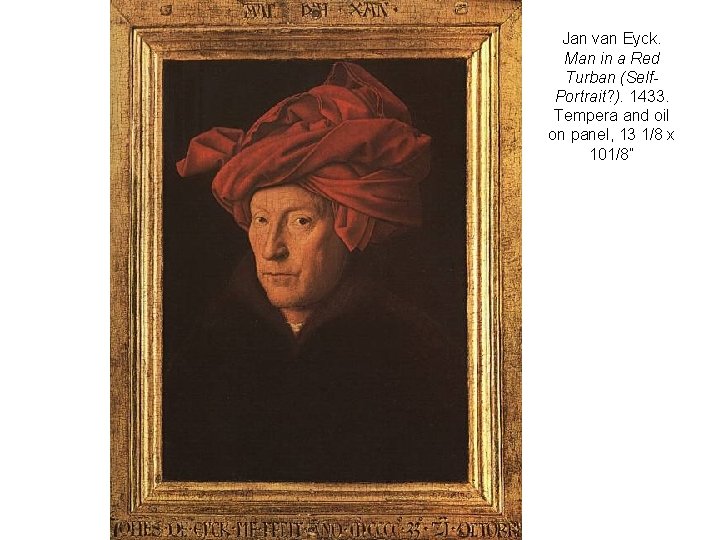 Jan van Eyck. Man in a Red Turban (Self. Portrait? ). 1433. Tempera and