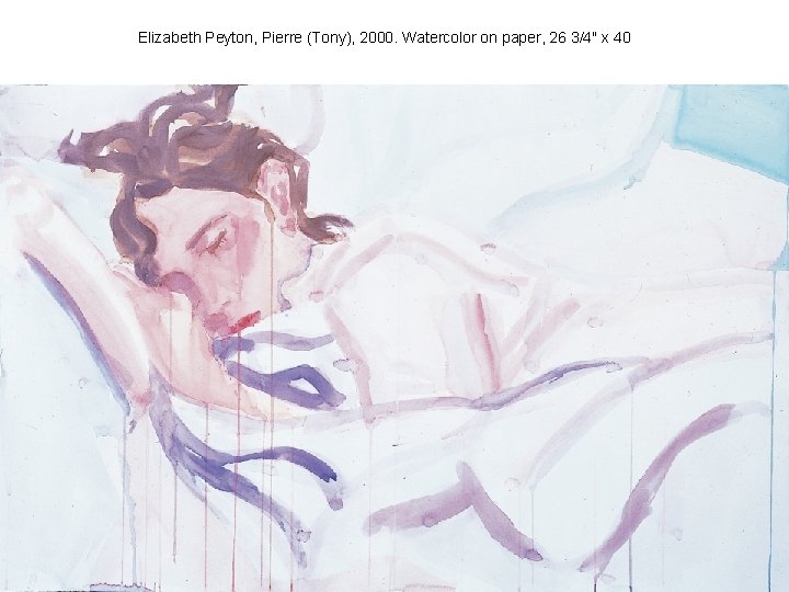 Elizabeth Peyton, Pierre (Tony), 2000. Watercolor on paper, 26 3/4" x 40 