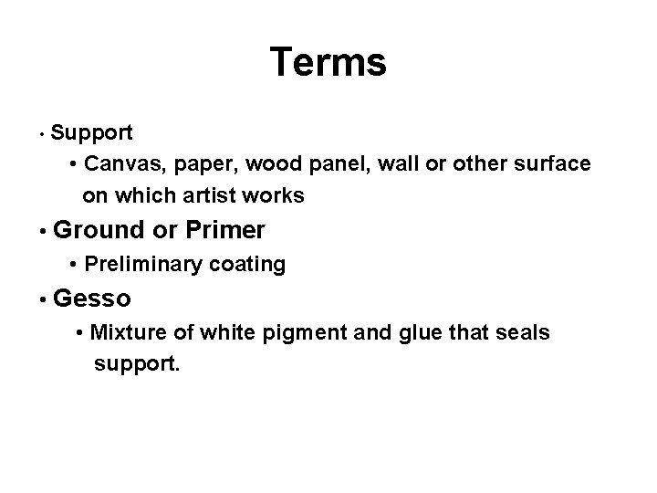 Terms • Support • Canvas, paper, wood panel, wall or other surface on which