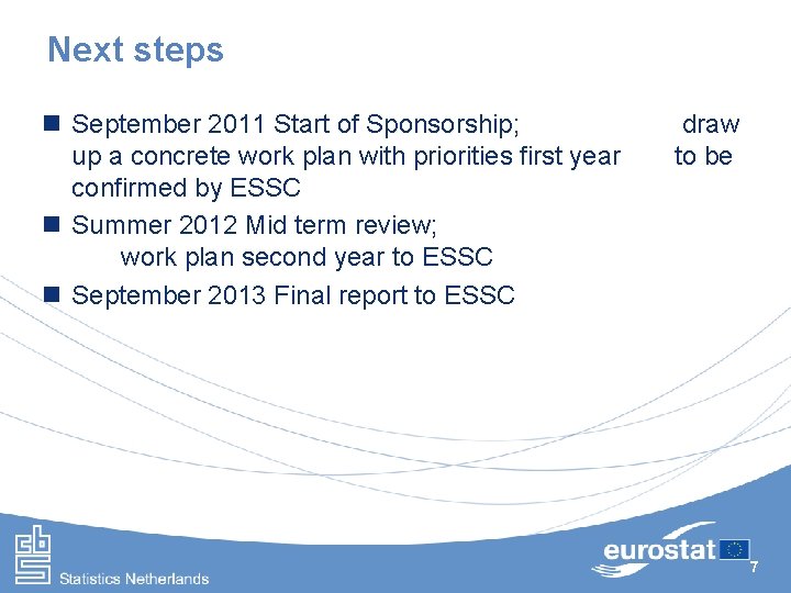 Next steps n September 2011 Start of Sponsorship; up a concrete work plan with