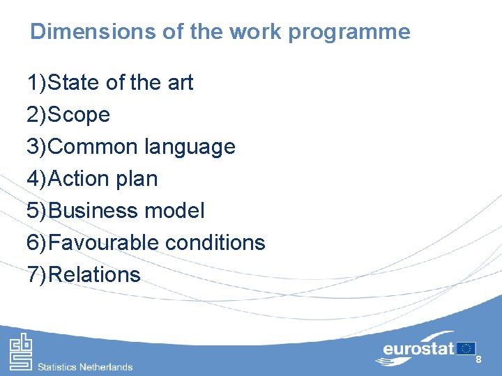 Dimensions of the work programme 1) State of the art 2) Scope 3) Common