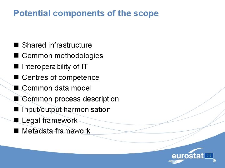 Potential components of the scope n n n n n Shared infrastructure Common methodologies