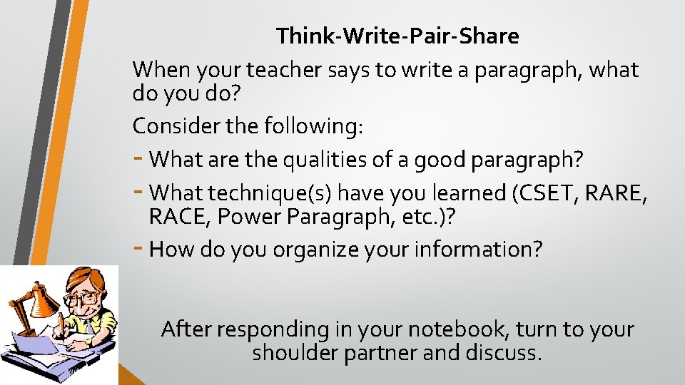 Think-Write-Pair-Share When your teacher says to write a paragraph, what do you do? Consider Think-Write-Pair-Share When your teacher says to write a paragraph, what do you do? Consider