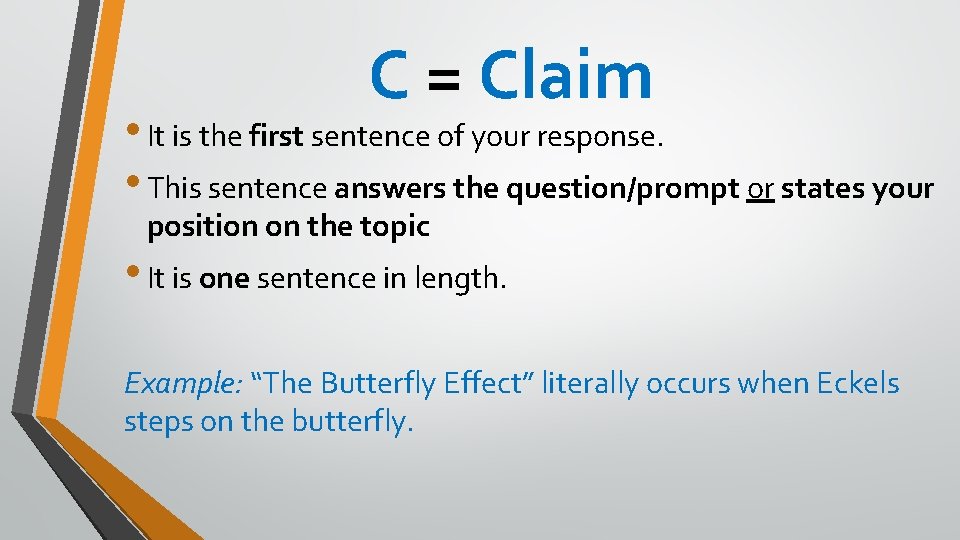 C = Claim • It is the first sentence of your response. • This C = Claim • It is the first sentence of your response. • This