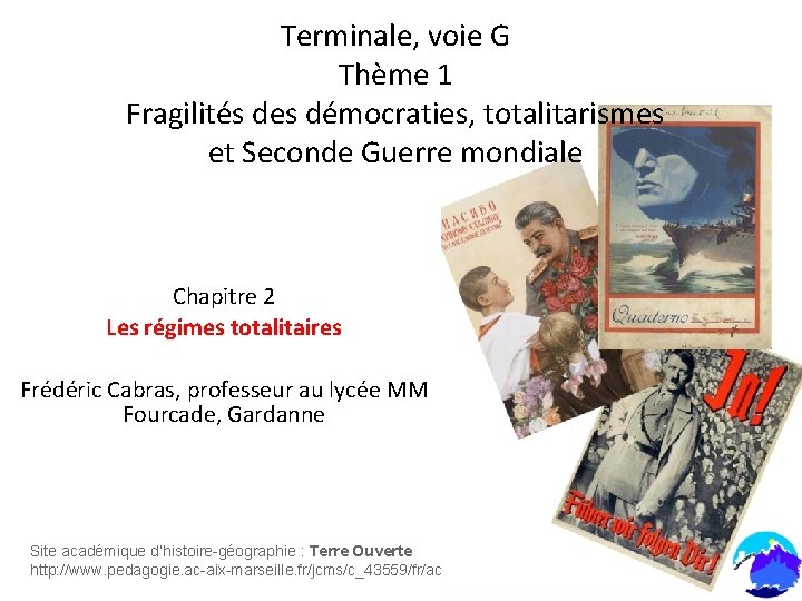 Terminale, voie G Thème 1 Fragilités des démocraties, totalitarismes et Seconde Guerre mondiale Chapitre