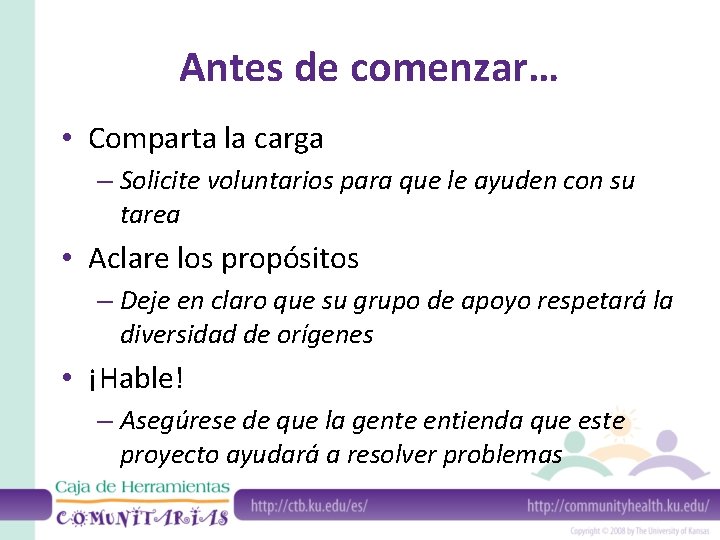 Antes de comenzar… • Comparta la carga – Solicite voluntarios para que le ayuden