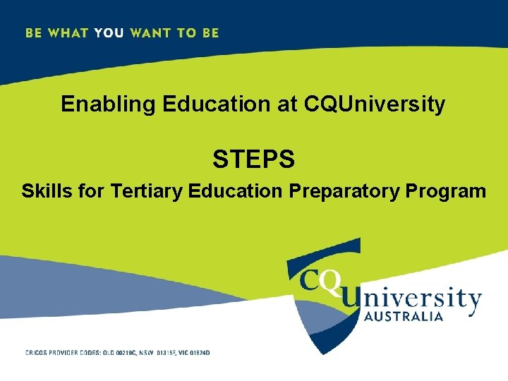 Enabling Education at CQUniversity STEPS Skills for Tertiary Education Preparatory Program 