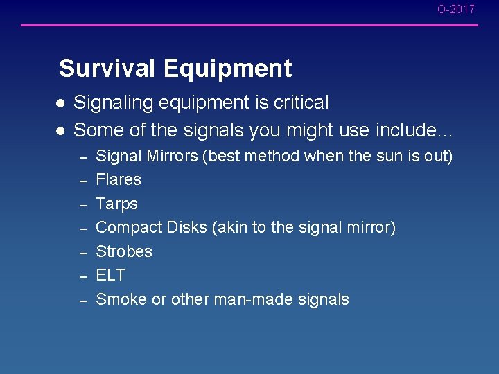 O-2017 Survival Equipment l l Signaling equipment is critical Some of the signals you O-2017 Survival Equipment l l Signaling equipment is critical Some of the signals you
