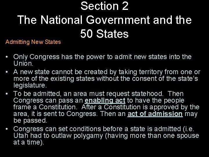 Section 2 The National Government and the 50 States Admitting New States • Only