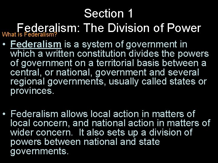 Section 1 Federalism: The Division of Power What is Federalism? • Federalism is a