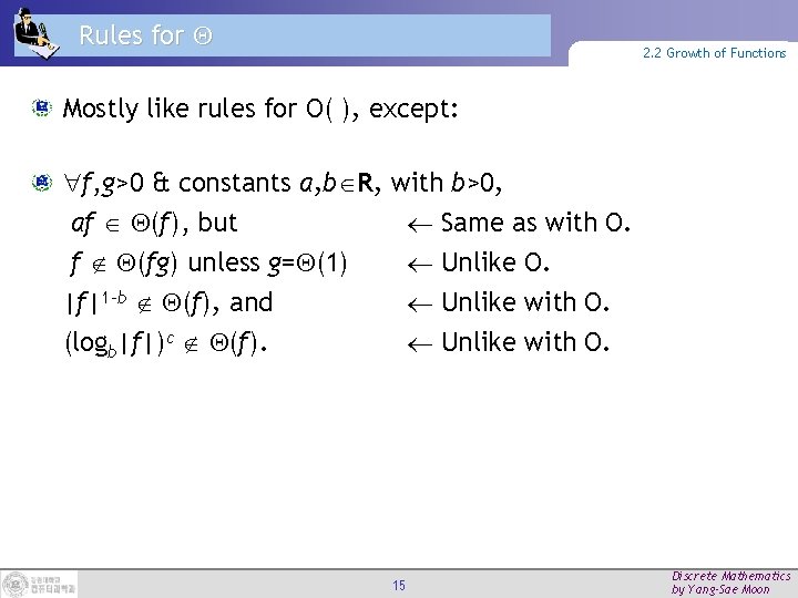 Rules for 2. 2 Growth of Functions Mostly like rules for O( ), except: