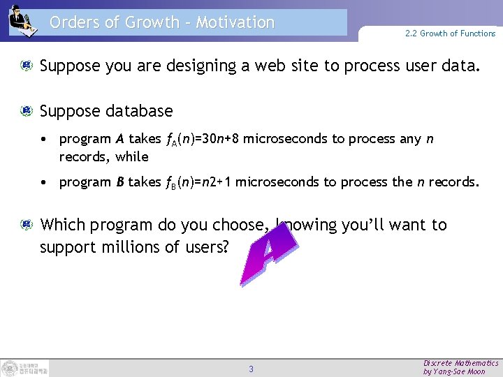Orders of Growth – Motivation 2. 2 Growth of Functions Suppose you are designing