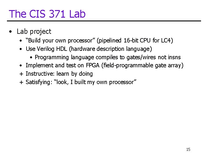 The CIS 371 Lab • Lab project • “Build your own processor” (pipelined 16 The CIS 371 Lab • Lab project • “Build your own processor” (pipelined 16