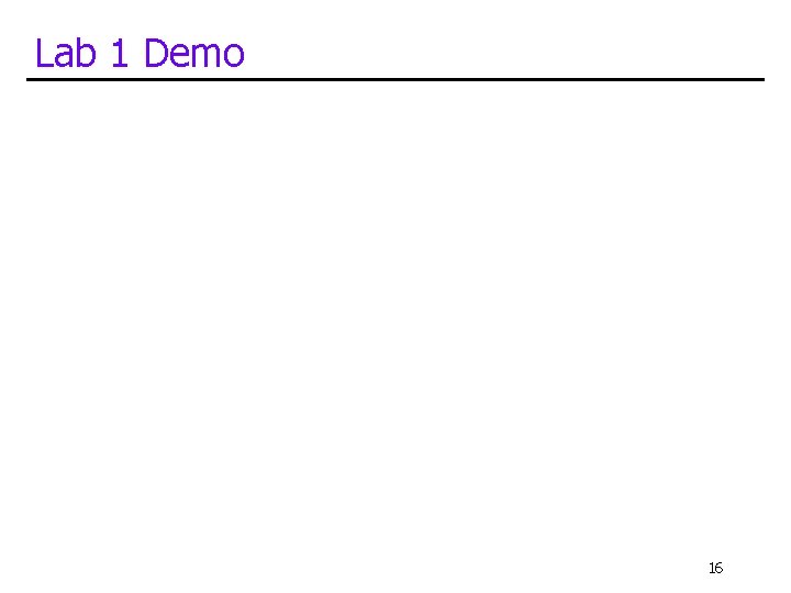 Lab 1 Demo 16 Lab 1 Demo 16