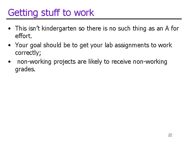 Getting stuff to work • This isn’t kindergarten so there is no such thing Getting stuff to work • This isn’t kindergarten so there is no such thing