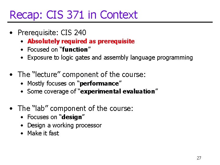 Recap: CIS 371 in Context • Prerequisite: CIS 240 • Absolutely required as prerequisite Recap: CIS 371 in Context • Prerequisite: CIS 240 • Absolutely required as prerequisite
