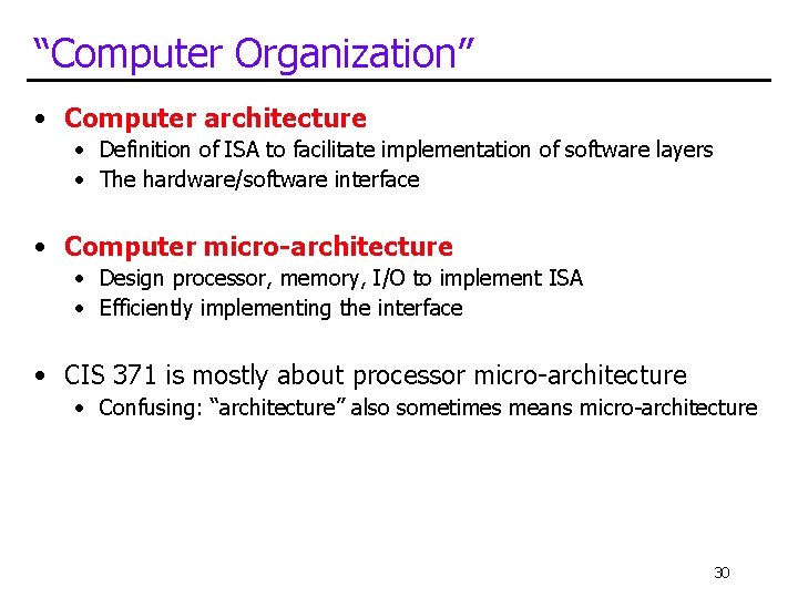 “Computer Organization” • Computer architecture • Definition of ISA to facilitate implementation of software “Computer Organization” • Computer architecture • Definition of ISA to facilitate implementation of software