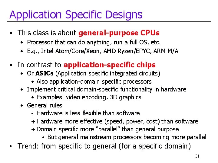 Application Specific Designs • This class is about general-purpose CPUs • Processor that can Application Specific Designs • This class is about general-purpose CPUs • Processor that can