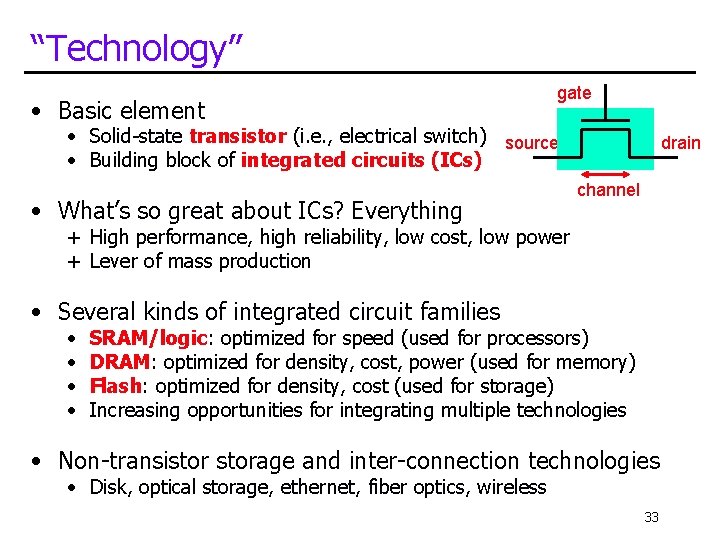 “Technology” • Basic element gate • Solid-state transistor (i. e. , electrical switch) source “Technology” • Basic element gate • Solid-state transistor (i. e. , electrical switch) source