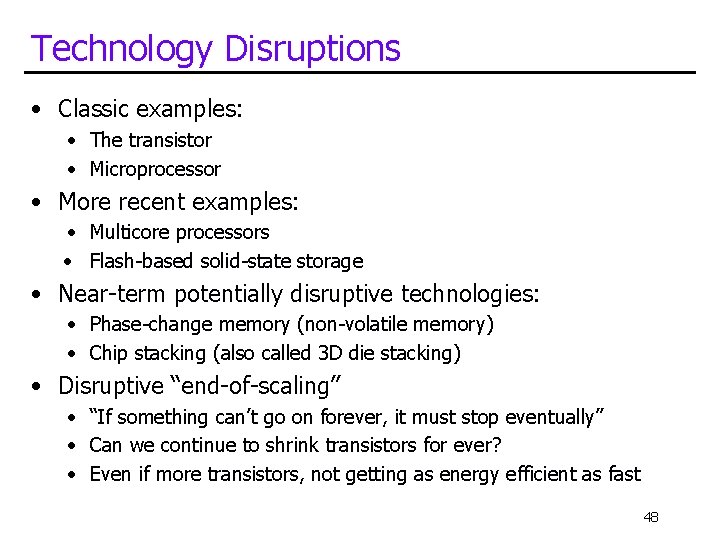 Technology Disruptions • Classic examples: • The transistor • Microprocessor • More recent examples: Technology Disruptions • Classic examples: • The transistor • Microprocessor • More recent examples: