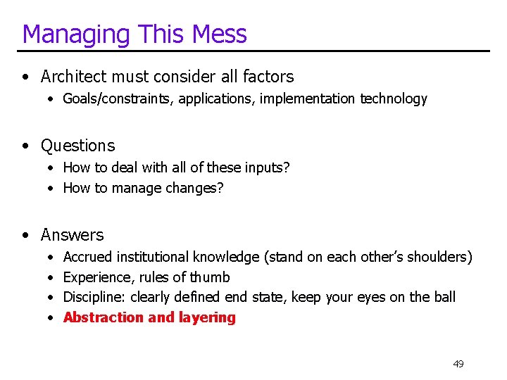 Managing This Mess • Architect must consider all factors • Goals/constraints, applications, implementation technology Managing This Mess • Architect must consider all factors • Goals/constraints, applications, implementation technology