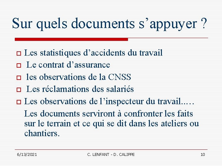 Sur quels documents s’appuyer ? o o o Les statistiques d’accidents du travail Le