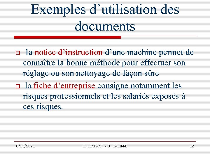 Exemples d’utilisation des documents o o la notice d’instruction d’une machine permet de connaître