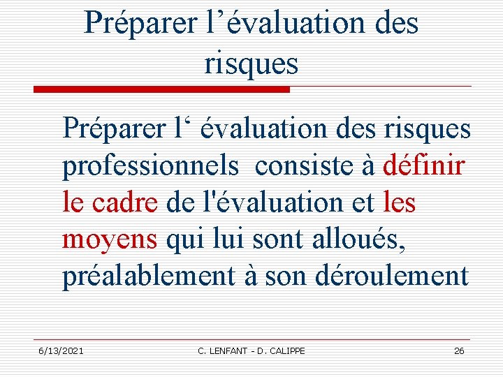 Préparer l’évaluation des risques Préparer l‘ évaluation des risques professionnels consiste à définir le