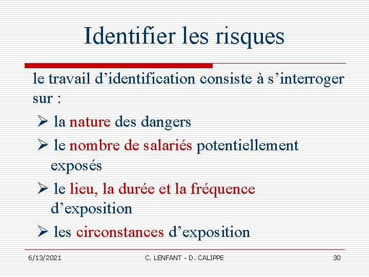 Identifier les risques le travail d’identification consiste à s’interroger sur : la nature des