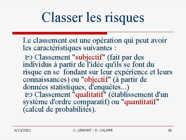 Classer les risques Le classement est une opération qui peut avoir les caractéristiques suivantes