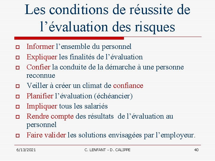 Les conditions de réussite de l’évaluation des risques o o o o Informer l’ensemble