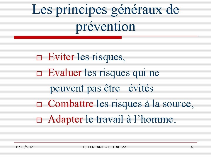 Les principes généraux de prévention o o 6/13/2021 Eviter les risques, Evaluer les risques