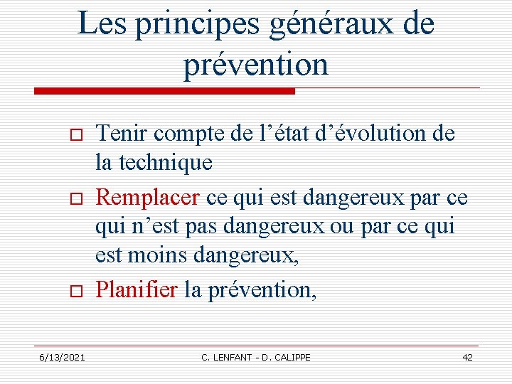 Les principes généraux de prévention o o o 6/13/2021 Tenir compte de l’état d’évolution