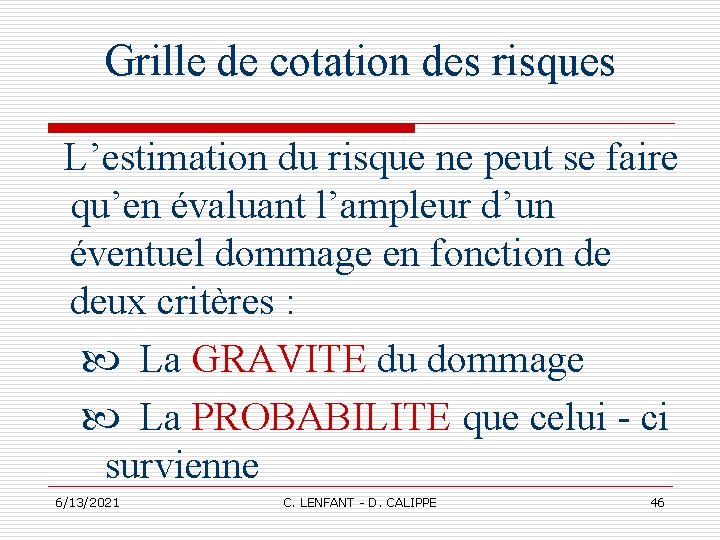 Grille de cotation des risques L’estimation du risque ne peut se faire qu’en évaluant