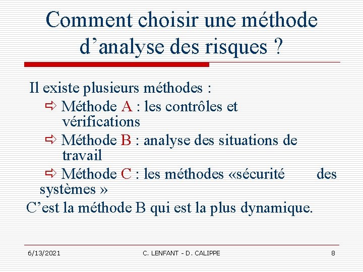 Comment choisir une méthode d’analyse des risques ? Il existe plusieurs méthodes : Méthode