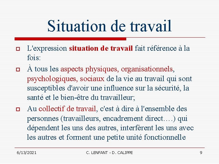 Situation de travail o o o L'expression situation de travail fait référence à la