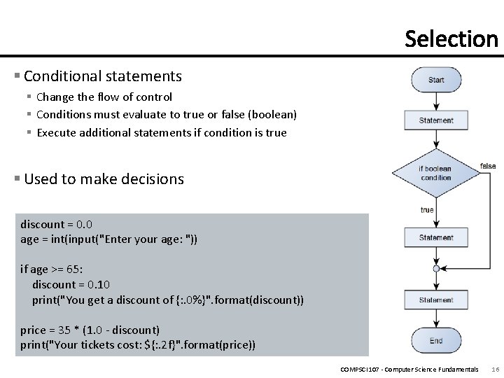 § Conditional statements § Change the flow of control § Conditions must evaluate to