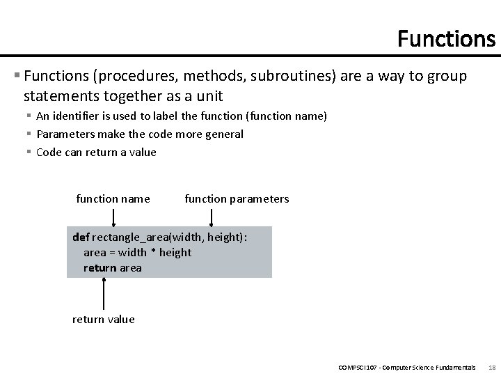 § Functions (procedures, methods, subroutines) are a way to group statements together as a