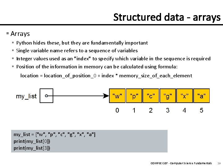 § Arrays § § Python hides these, but they are fundamentally important Single variable