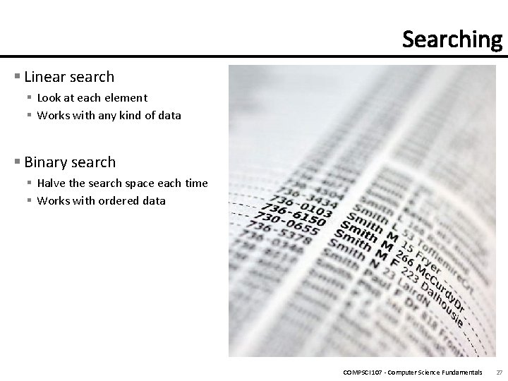 § Linear search § Look at each element § Works with any kind of