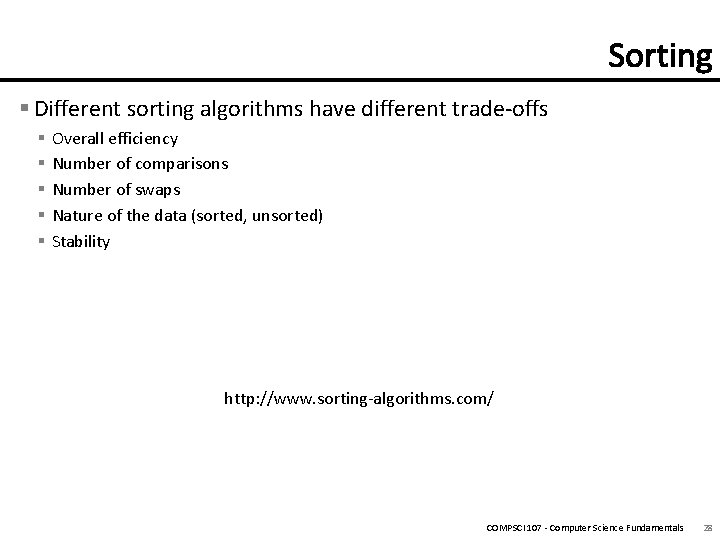 § Different sorting algorithms have different trade-offs § § § Overall efficiency Number of