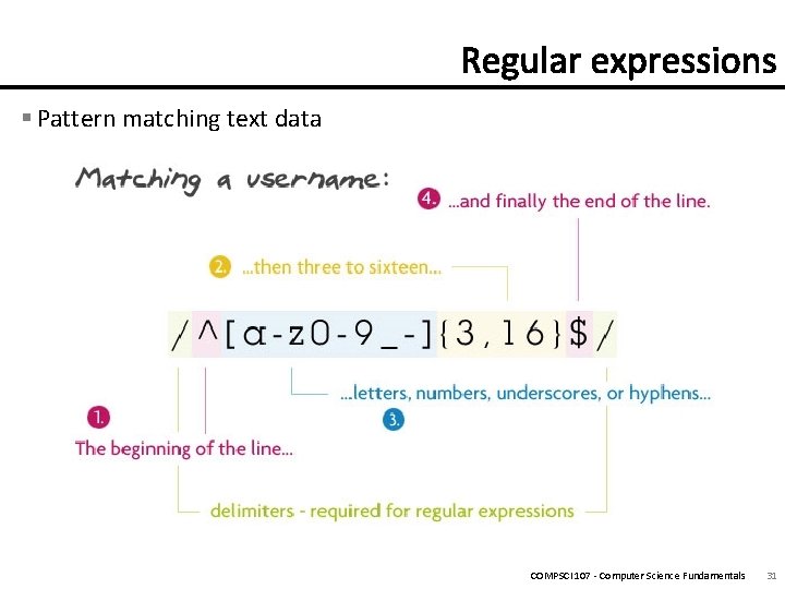 § Pattern matching text data COMPSCI 107 - Computer Science Fundamentals 31 