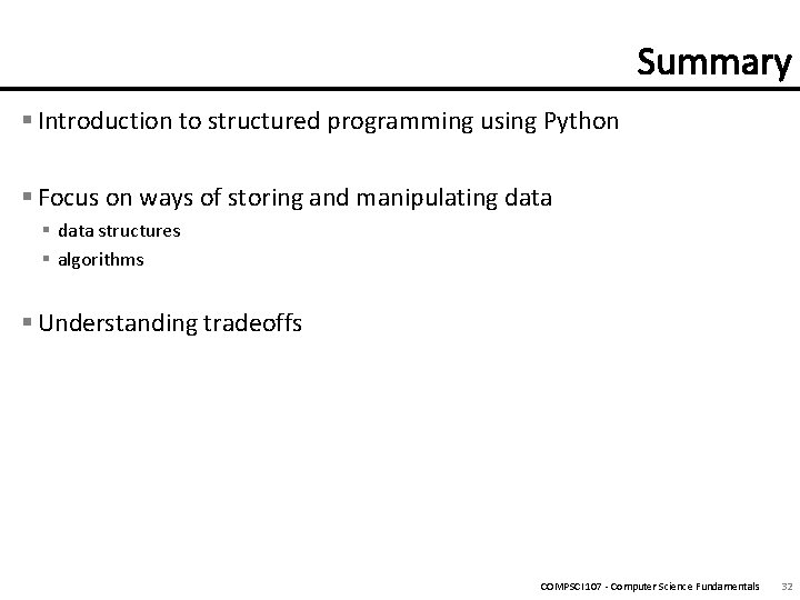 § Introduction to structured programming using Python § Focus on ways of storing and