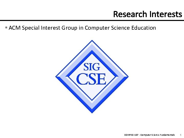§ ACM Special Interest Group in Computer Science Education COMPSCI 107 - Computer Science