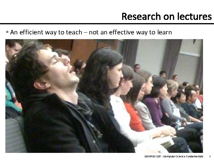 § An efficient way to teach – not an effective way to learn §