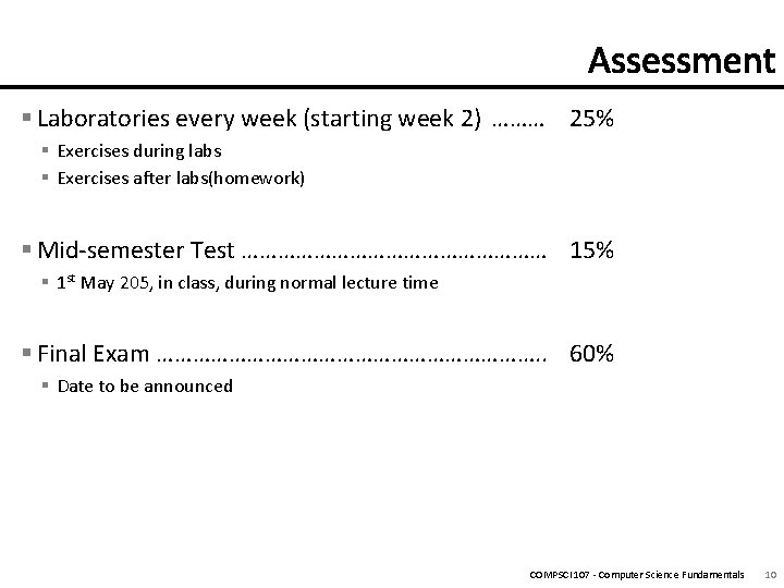 § Laboratories every week (starting week 2) ……… 25% § Exercises during labs §