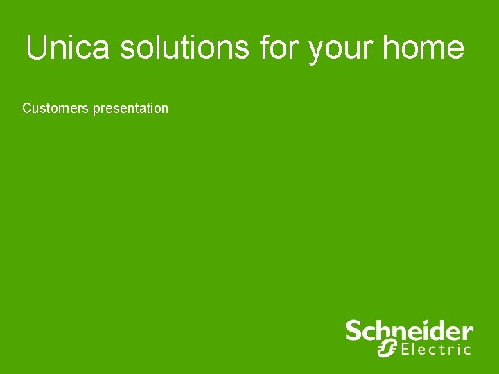 Unica solutions for your home Customers presentation 