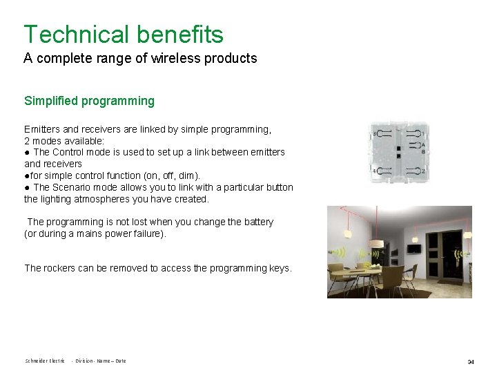 Technical benefits A complete range of wireless products Simplified programming Emitters and receivers are