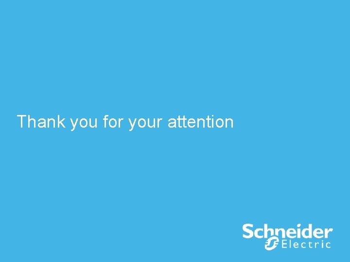 Thank you for your attention Schneider Electric - Division - Name – Date 51