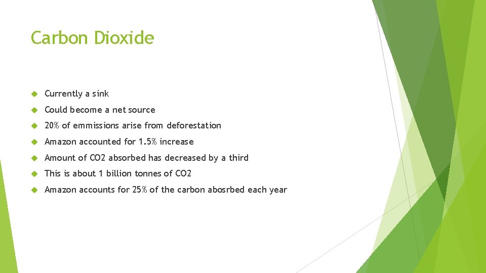 Carbon Dioxide Currently a sink Could become a net source 20% of emmissions arise
